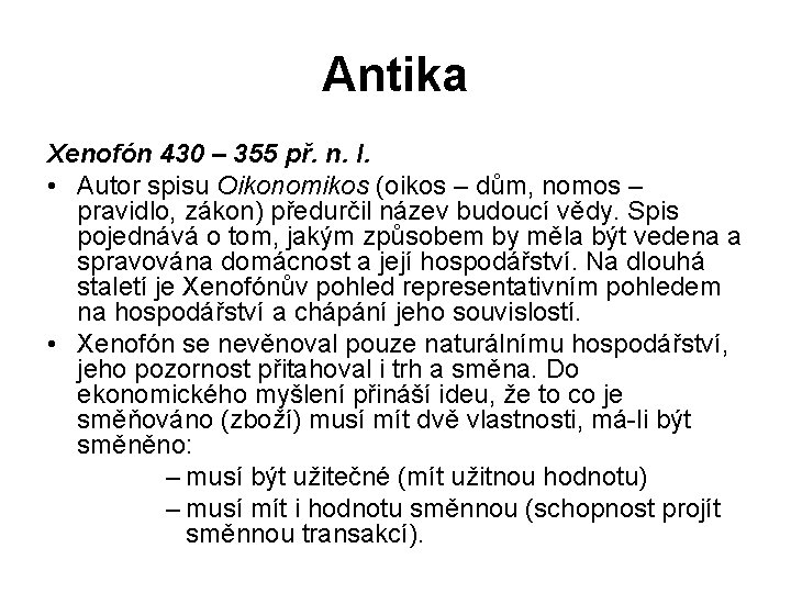 Antika Xenofón 430 – 355 př. n. l. • Autor spisu Oikonomikos (oikos –