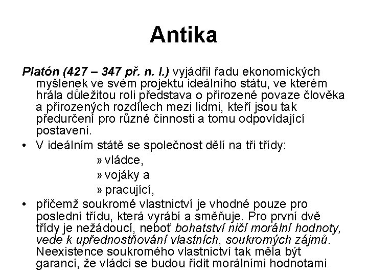 Antika Platón (427 – 347 př. n. l. ) vyjádřil řadu ekonomických myšlenek ve