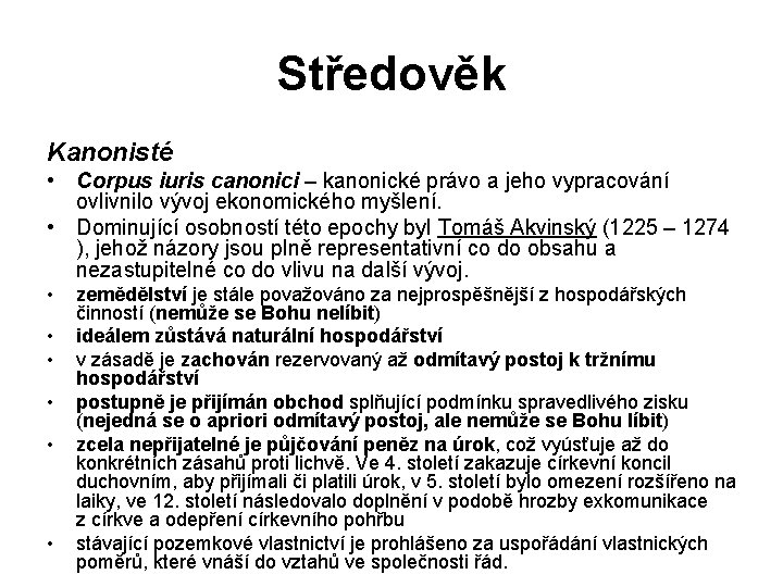 Středověk Kanonisté • Corpus iuris canonici – kanonické právo a jeho vypracování ovlivnilo vývoj