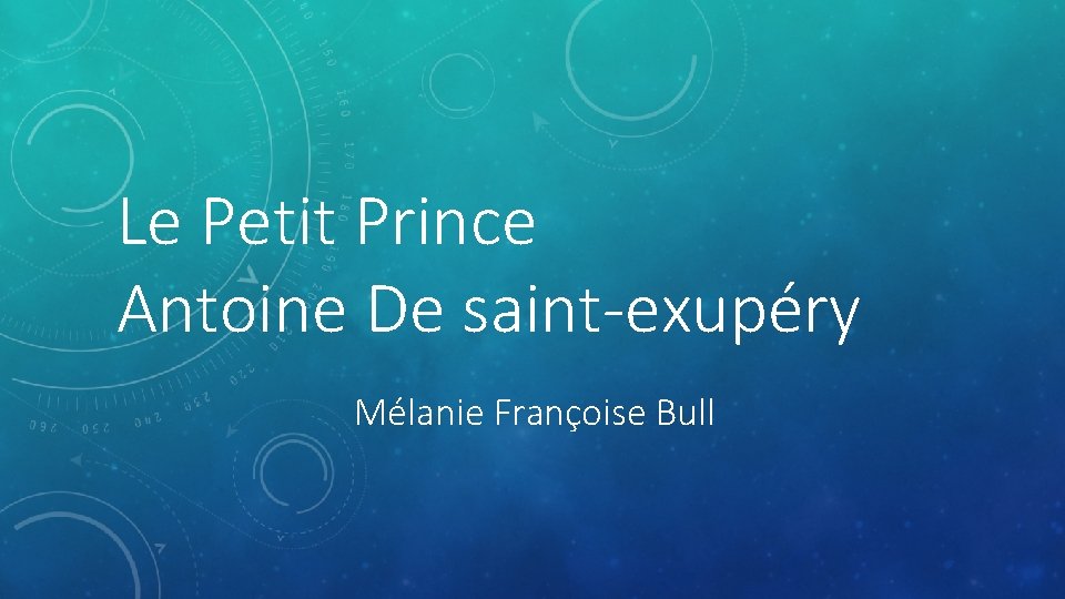 Le Petit Prince Antoine De saint-exupéry Mélanie Françoise Bull 