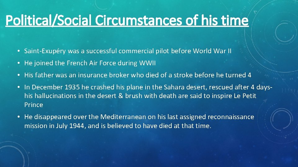 Political/Social Circumstances of his time • Saint-Exupéry was a successful commercial pilot before World