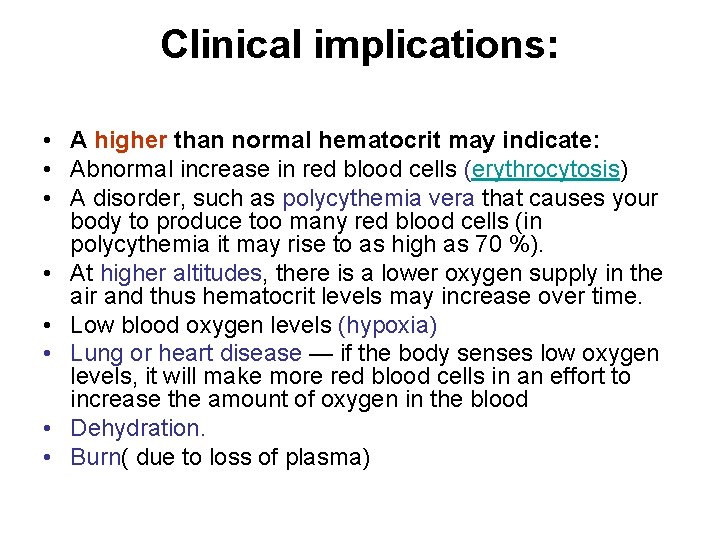 Clinical implications: • A higher than normal hematocrit may indicate: • Abnormal increase in