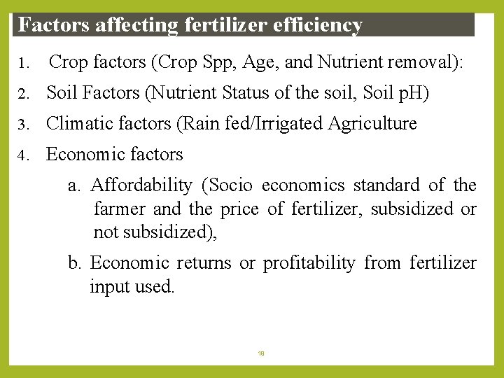 Factors affecting fertilizer efficiency 1. Crop factors (Crop Spp, Age, and Nutrient removal): 2.