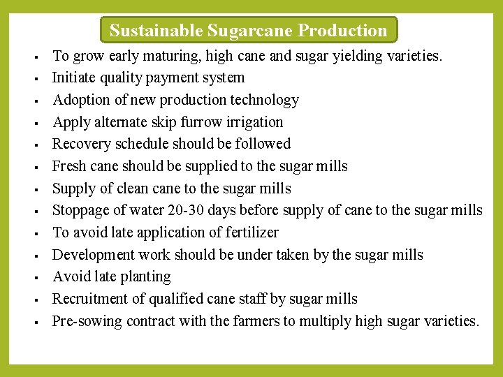 Sustainable Sugarcane Production § § § § To grow early maturing, high cane and