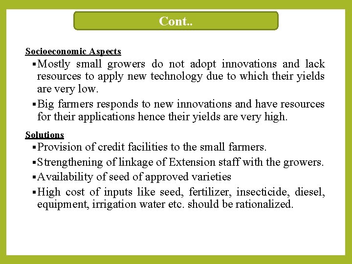 Cont. . Socioeconomic Aspects § Mostly small growers do not adopt innovations and lack