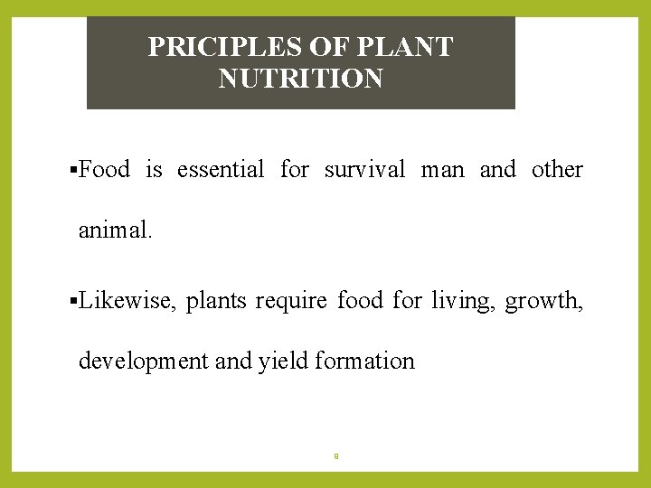 PRICIPLES OF PLANT NUTRITION §Food is essential for survival man and other animal. §Likewise,