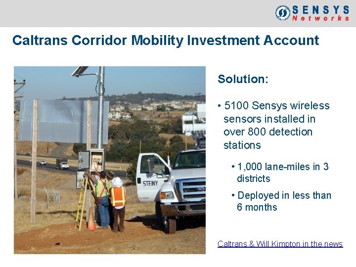 Caltrans Corridor Mobility Investment Account Solution: • 5100 Sensys wireless sensors installed in over