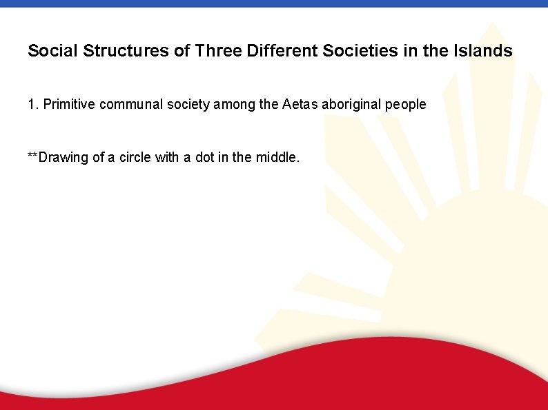 Social Structures of Three Different Societies in the Islands 1. Primitive communal society among