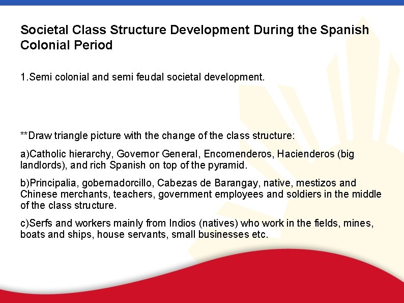 Societal Class Structure Development During the Spanish Colonial Period 1. Semi colonial and semi