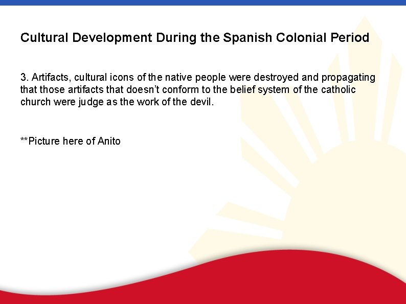 Cultural Development During the Spanish Colonial Period 3. Artifacts, cultural icons of the native