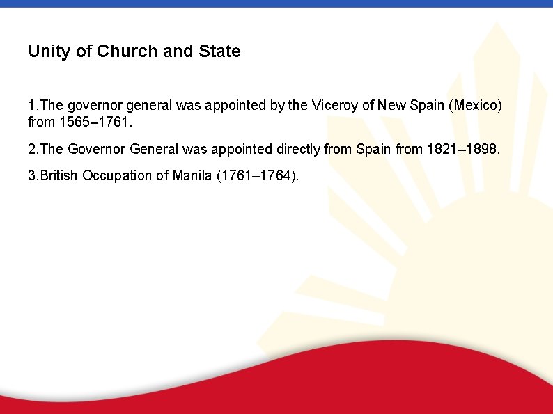Unity of Church and State 1. The governor general was appointed by the Viceroy