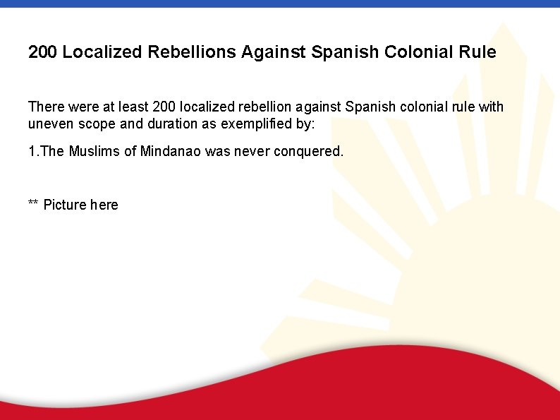 200 Localized Rebellions Against Spanish Colonial Rule There were at least 200 localized rebellion