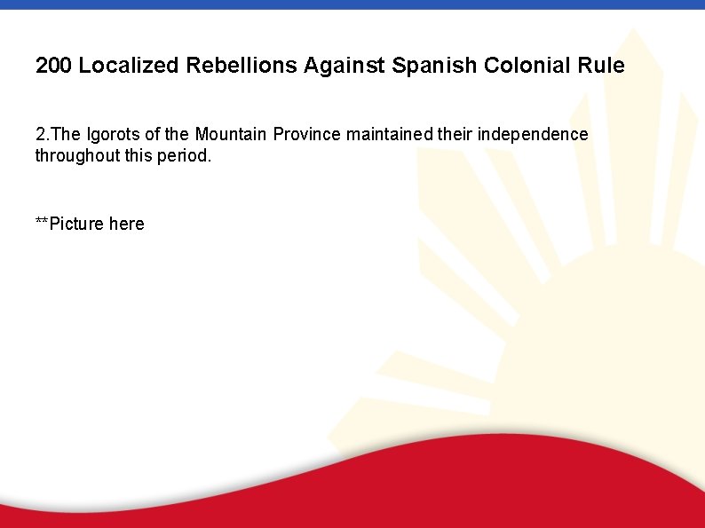 200 Localized Rebellions Against Spanish Colonial Rule 2. The Igorots of the Mountain Province