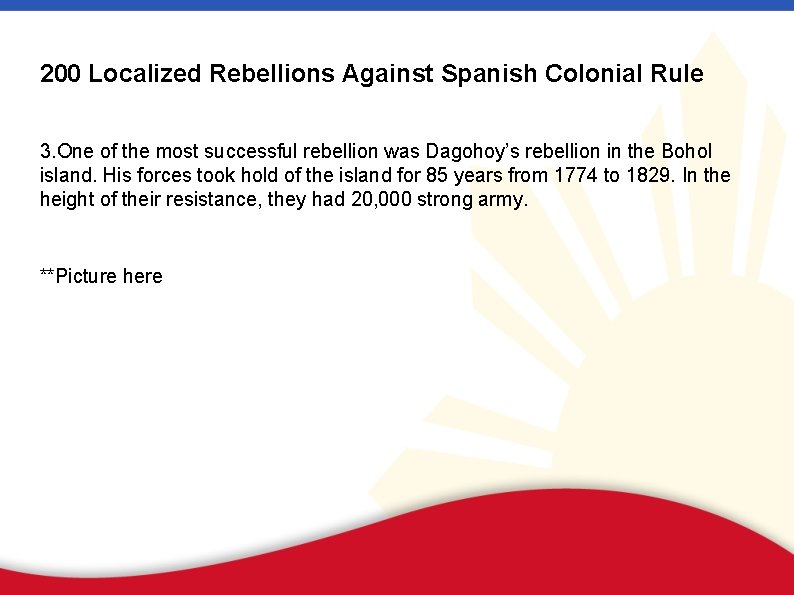 200 Localized Rebellions Against Spanish Colonial Rule 3. One of the most successful rebellion
