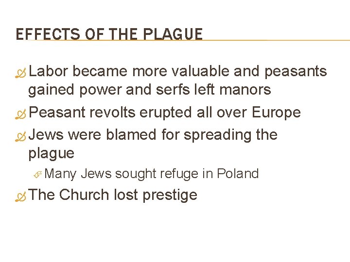EFFECTS OF THE PLAGUE Labor became more valuable and peasants gained power and serfs