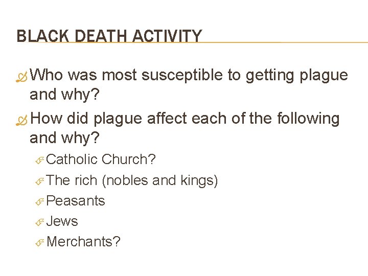 BLACK DEATH ACTIVITY Who was most susceptible to getting plague and why? How did