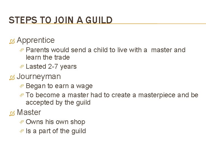 STEPS TO JOIN A GUILD Apprentice Parents would send a child to live with
