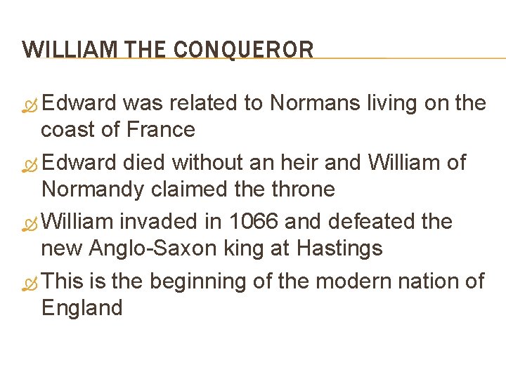 WILLIAM THE CONQUEROR Edward was related to Normans living on the coast of France