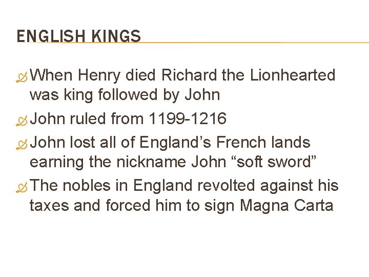 ENGLISH KINGS When Henry died Richard the Lionhearted was king followed by John ruled