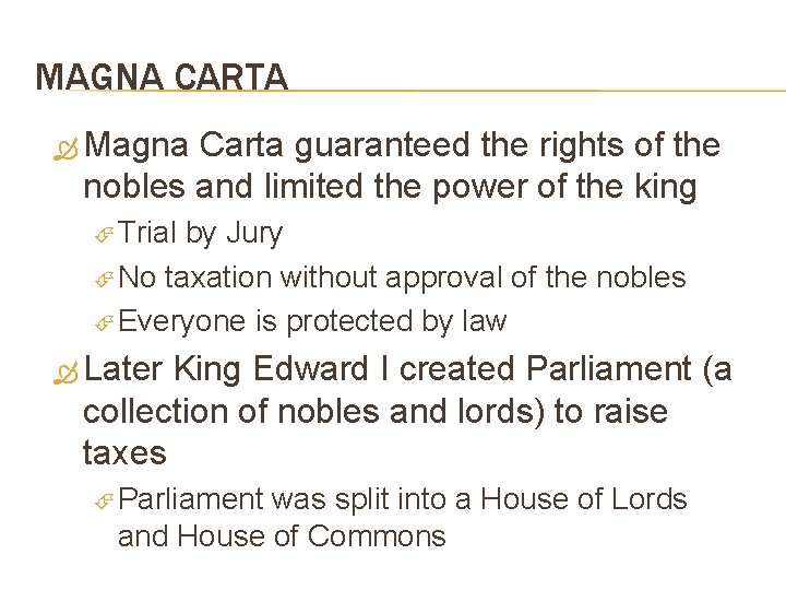 MAGNA CARTA Magna Carta guaranteed the rights of the nobles and limited the power