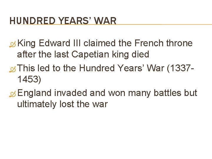 HUNDRED YEARS’ WAR King Edward III claimed the French throne after the last Capetian