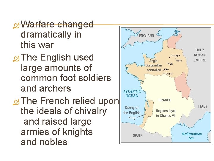  Warfare changed dramatically in this war The English used large amounts of common