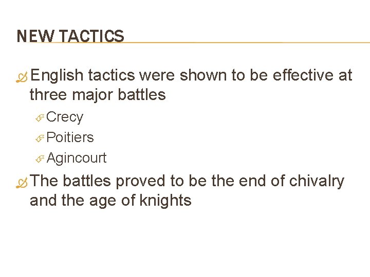 NEW TACTICS English tactics were shown to be effective at three major battles Crecy