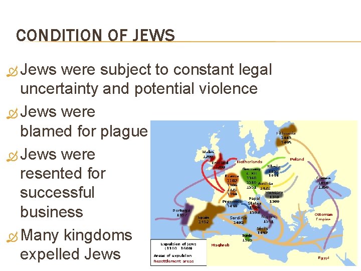CONDITION OF JEWS Jews were subject to constant legal uncertainty and potential violence Jews