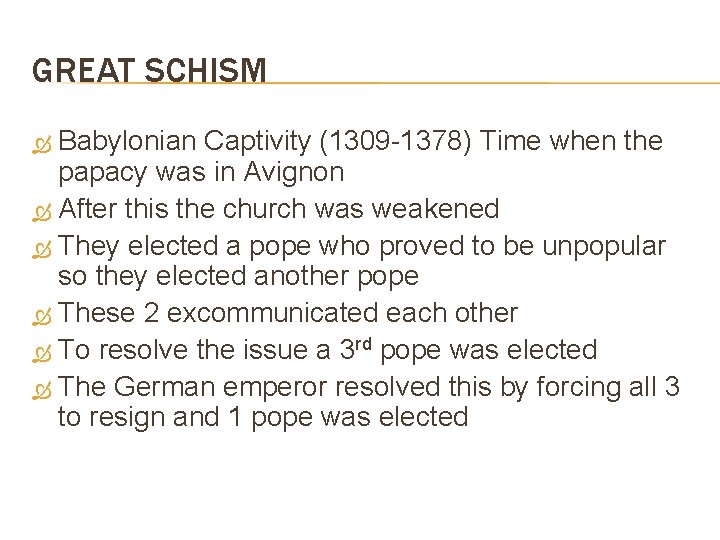 GREAT SCHISM Babylonian Captivity (1309 -1378) Time when the papacy was in Avignon After