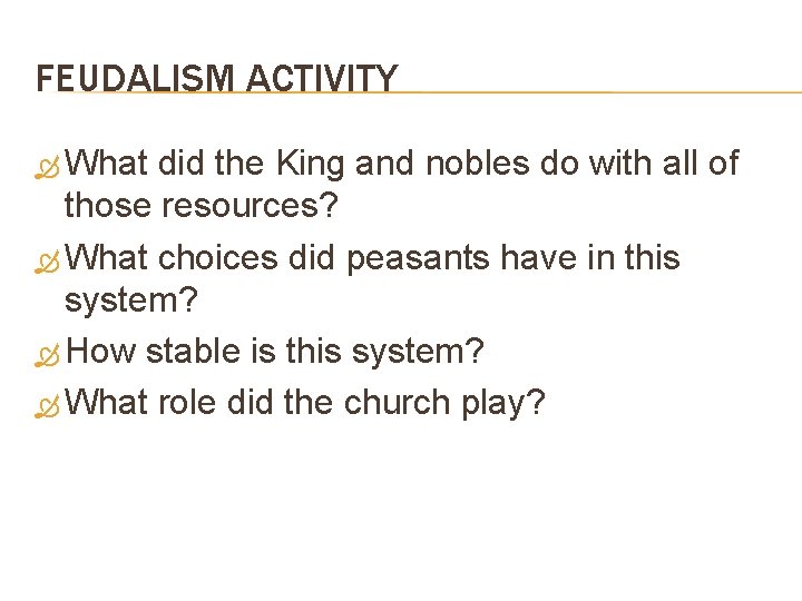FEUDALISM ACTIVITY What did the King and nobles do with all of those resources?