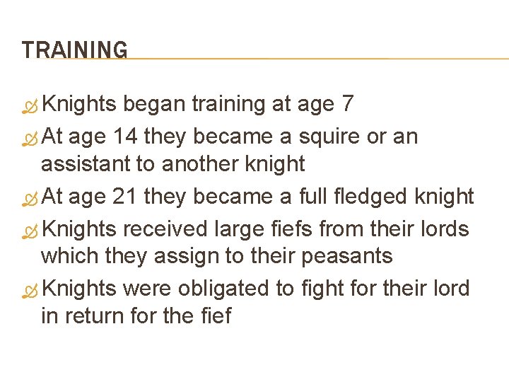 TRAINING Knights began training at age 7 At age 14 they became a squire