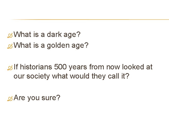  What is a dark age? What is a golden age? If historians 500
