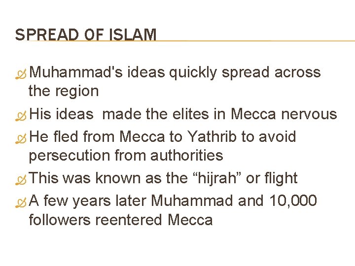 SPREAD OF ISLAM Muhammad's ideas quickly spread across the region His ideas made the