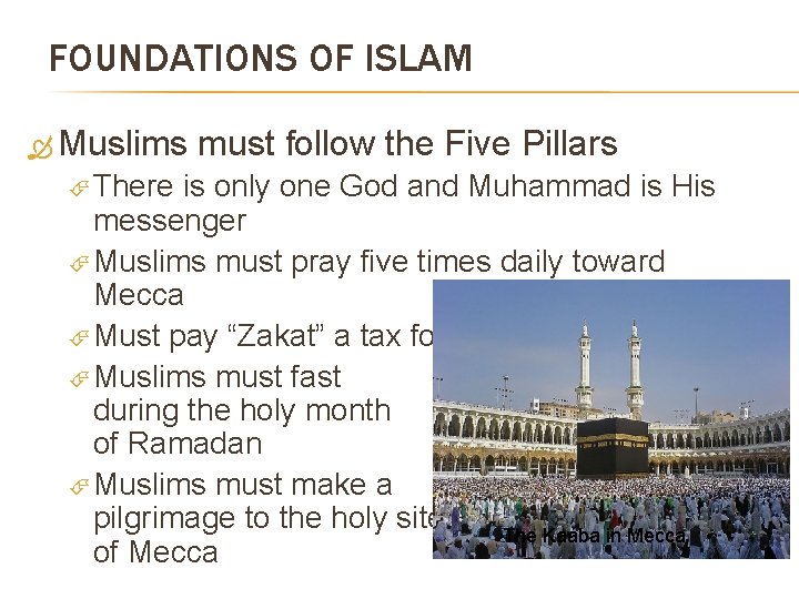 FOUNDATIONS OF ISLAM Muslims There must follow the Five Pillars is only one God