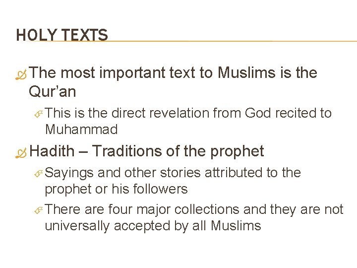 HOLY TEXTS The most important text to Muslims is the Qur’an This is the