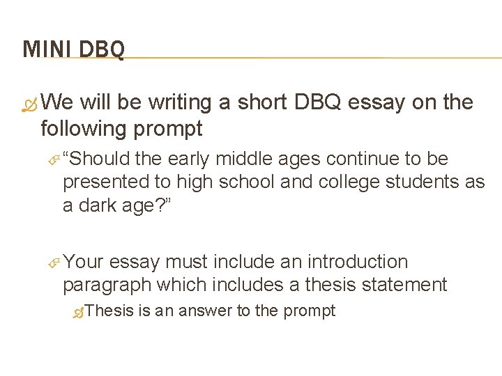 MINI DBQ We will be writing a short DBQ essay on the following prompt