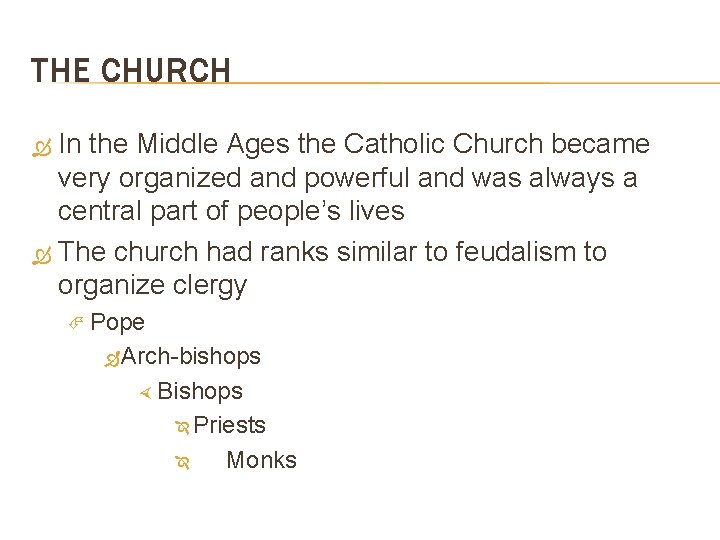 THE CHURCH In the Middle Ages the Catholic Church became very organized and powerful