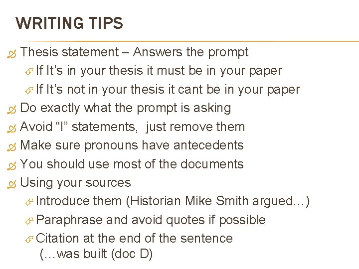 WRITING TIPS Thesis statement – Answers the prompt If It’s in your thesis it