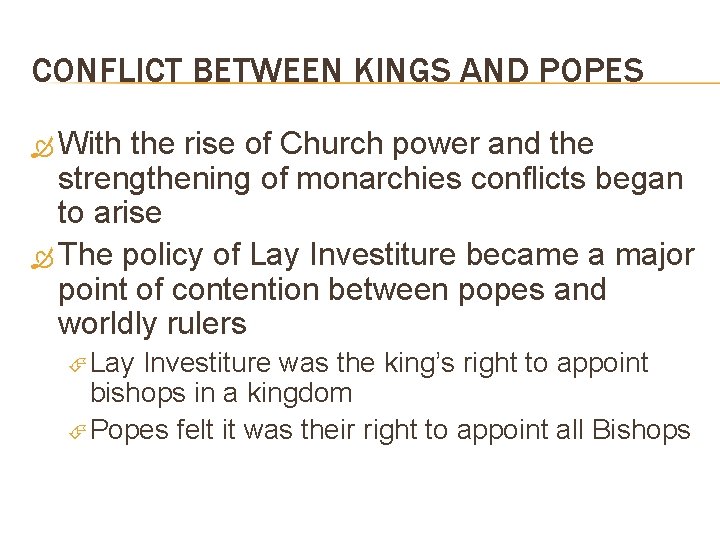 CONFLICT BETWEEN KINGS AND POPES With the rise of Church power and the strengthening