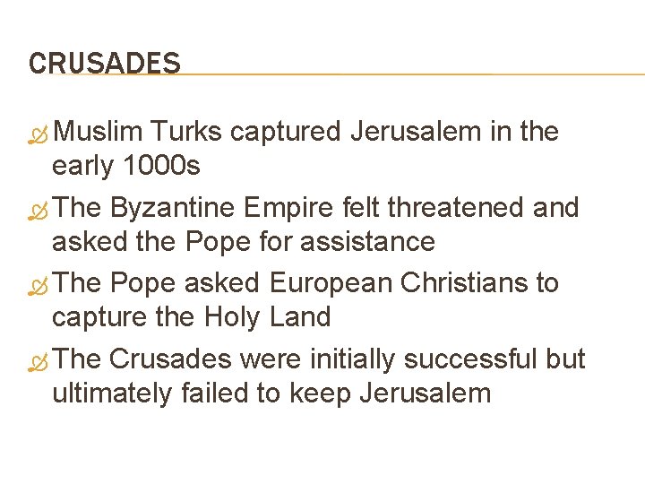 CRUSADES Muslim Turks captured Jerusalem in the early 1000 s The Byzantine Empire felt