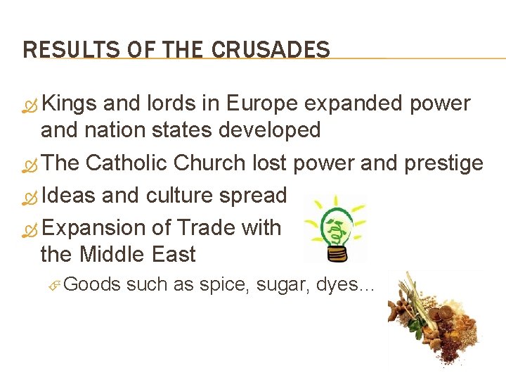 RESULTS OF THE CRUSADES Kings and lords in Europe expanded power and nation states