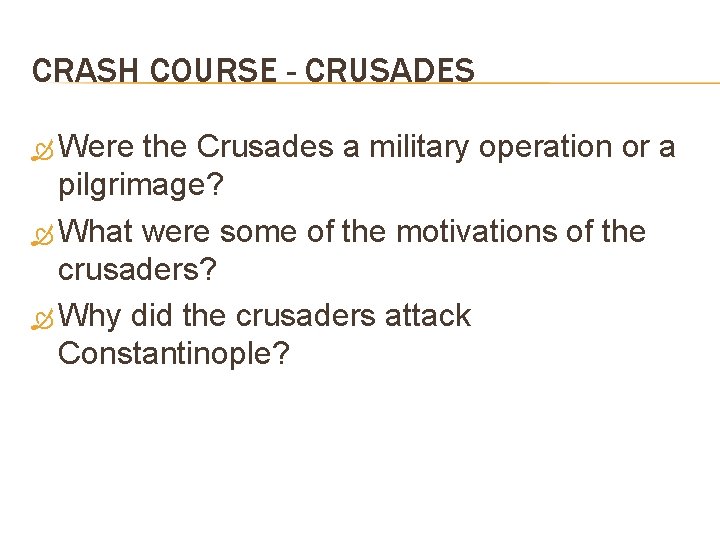 CRASH COURSE - CRUSADES Were the Crusades a military operation or a pilgrimage? What