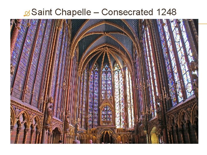  Saint Chapelle – Consecrated 1248 