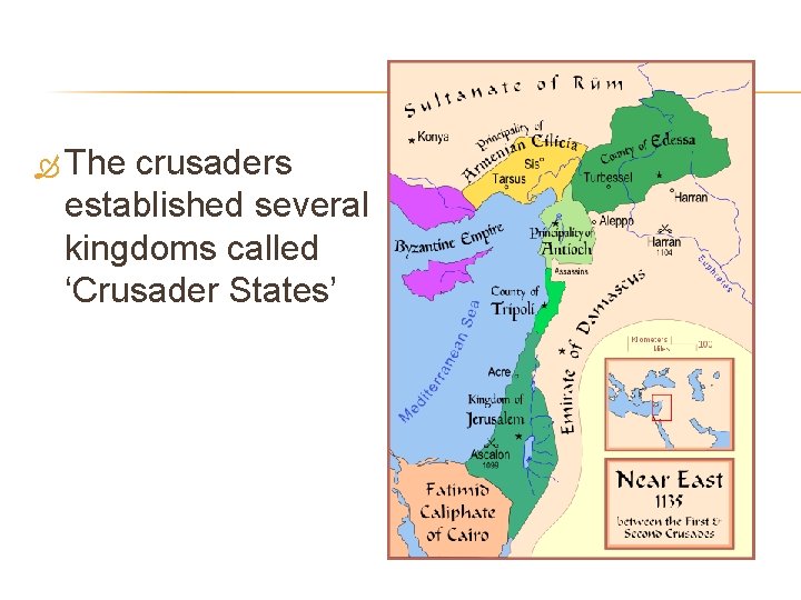  The crusaders established several kingdoms called ‘Crusader States’ 