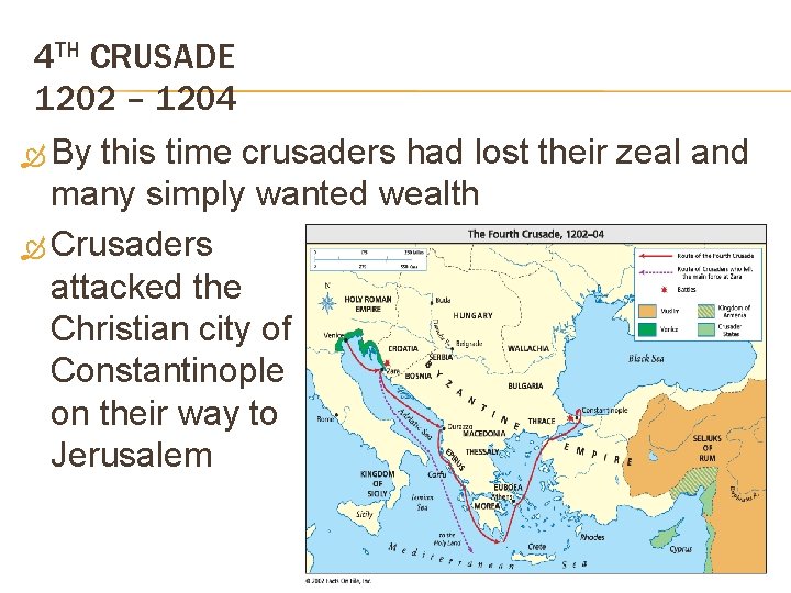 4 TH CRUSADE 1202 – 1204 By this time crusaders had lost their zeal