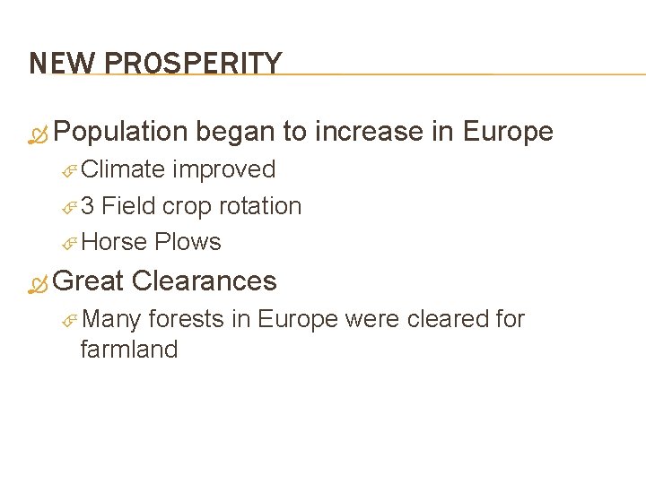 NEW PROSPERITY Population began to increase in Europe Climate improved 3 Field crop rotation