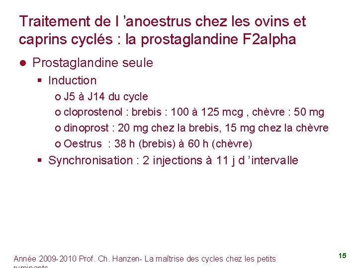 Traitement de l ’anoestrus chez les ovins et caprins cyclés : la prostaglandine F