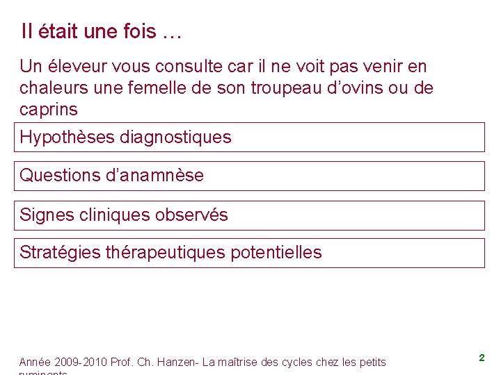 Il était une fois … Un éleveur vous consulte car il ne voit pas