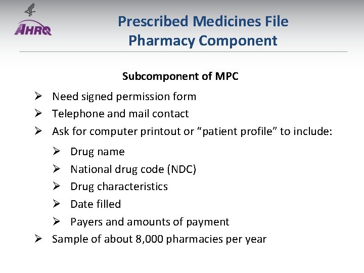 Prescribed Medicines File Pharmacy Component Subcomponent of MPC Ø Need signed permission form Ø Prescribed Medicines File Pharmacy Component Subcomponent of MPC Ø Need signed permission form Ø