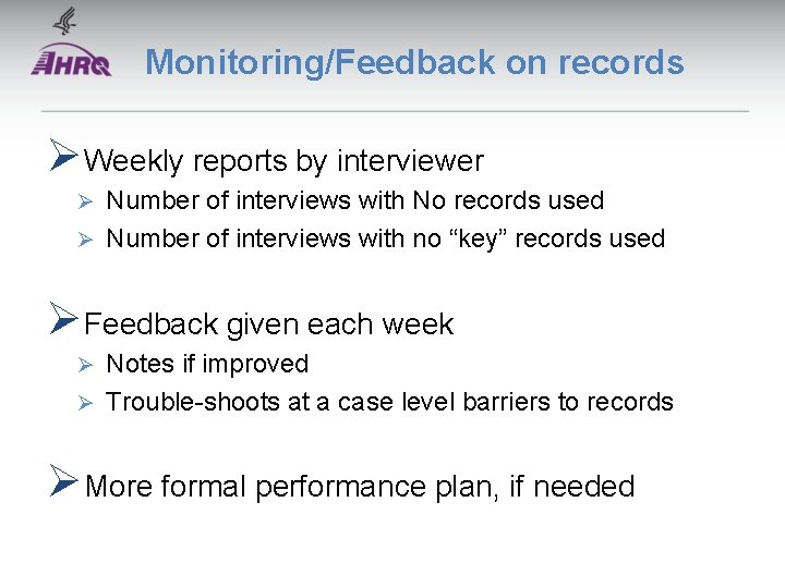 Monitoring/Feedback on records ØWeekly reports by interviewer Number of interviews with No records used Monitoring/Feedback on records ØWeekly reports by interviewer Number of interviews with No records used